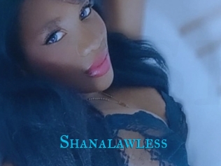 Shanalawless